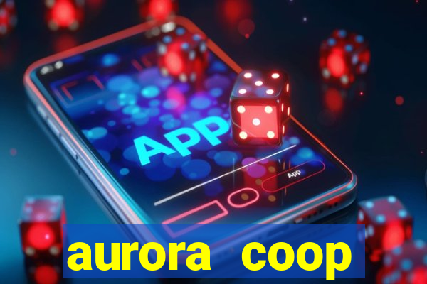 aurora coop trabalhe conosco